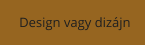 Design vagy diz�jn